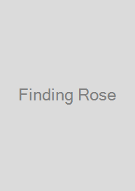 Finding Rose