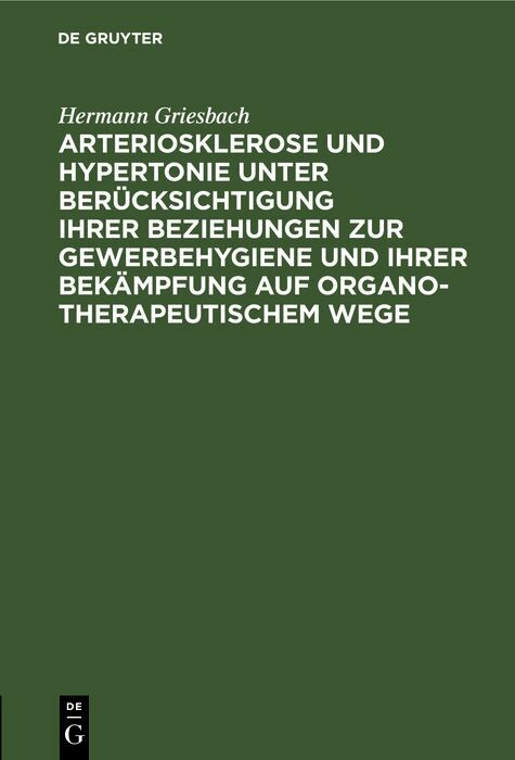 Arteriosklerose und Hypertonie unter Berücksichtigung ihrer Beziehungen zur Gewerbehygiene und ihrer Bekämpfung auf organotherapeutischem Wege