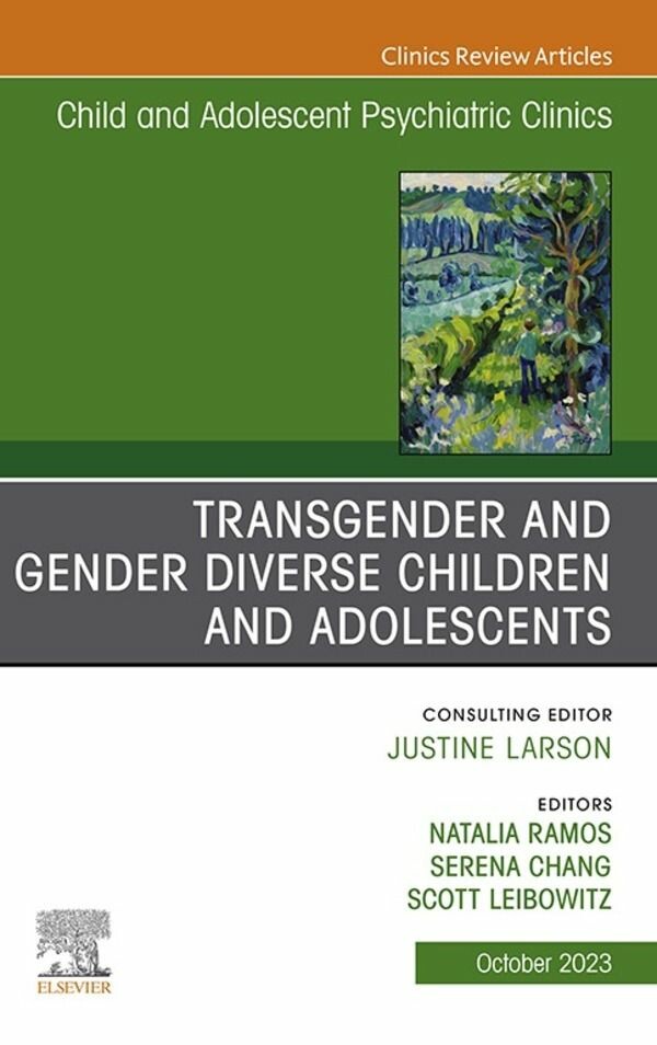 Cover Transgender and Gender Diverse Children and Adolescents, An Issue of Child And Adolescent Psychiatric Clinics of North America, E-Book