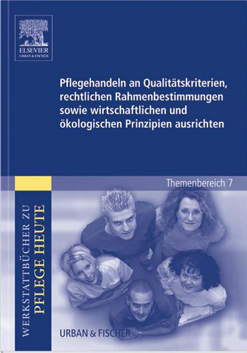 Cover Pflegehandeln an Qualitätskriterien, rechtlichen Rahmenbestimmungen sowie wirtschaftlichen und ökologischen Prinzipien ausrichten