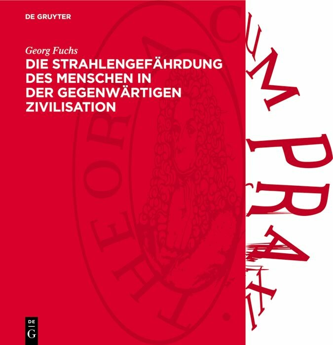 Cover Die Strahlengefährdung des Menschen in der gegenwärtigen Zivilisation