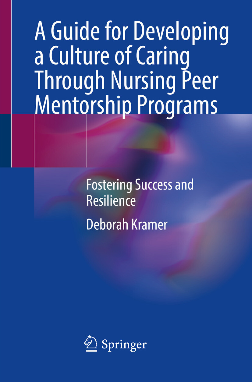Cover A Guide for Developing a Culture of Caring Through Nursing Peer Mentorship Programs
