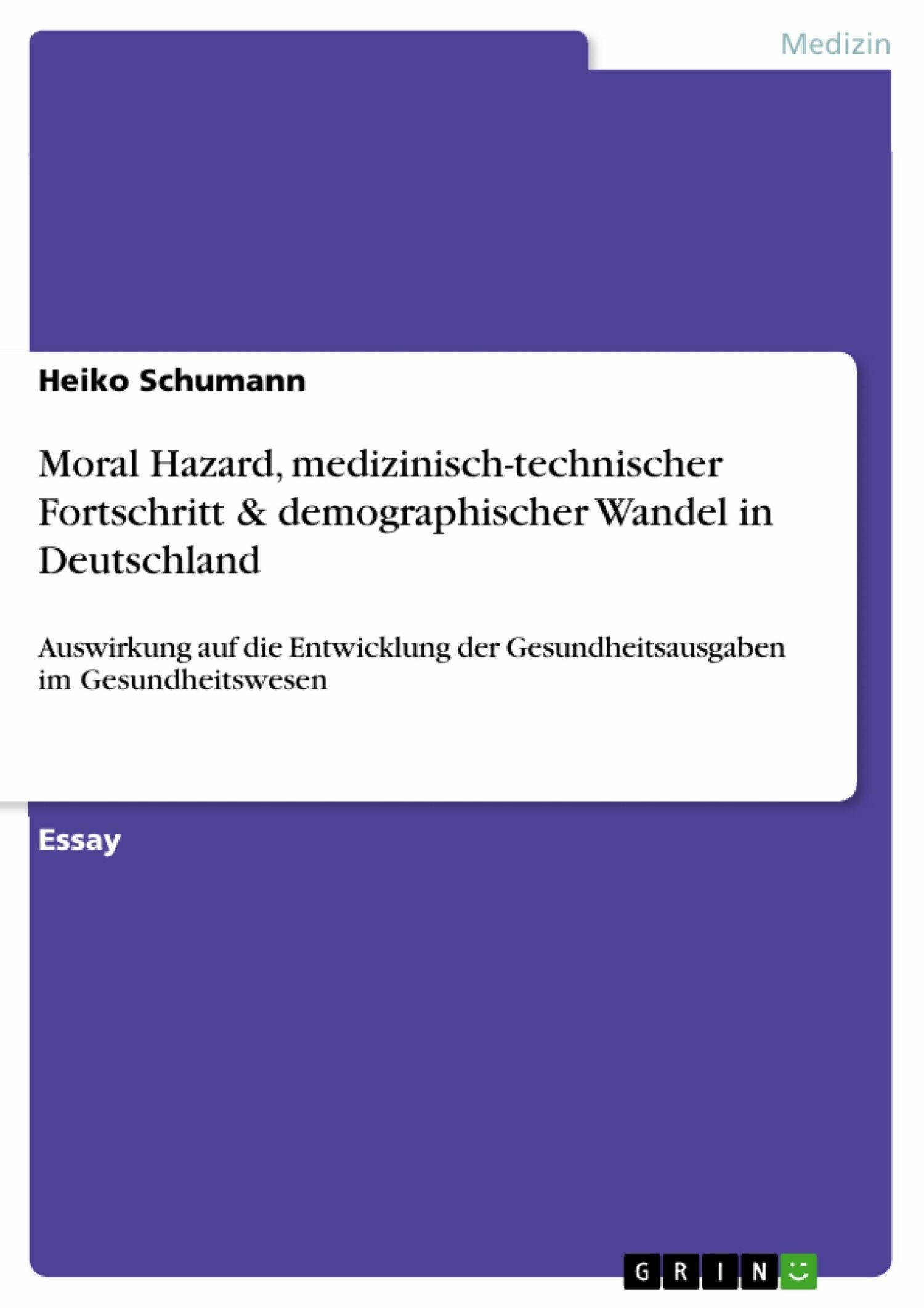 Cover Moral Hazard, medizinisch-technischer Fortschritt & demographischer Wandel in Deutschland