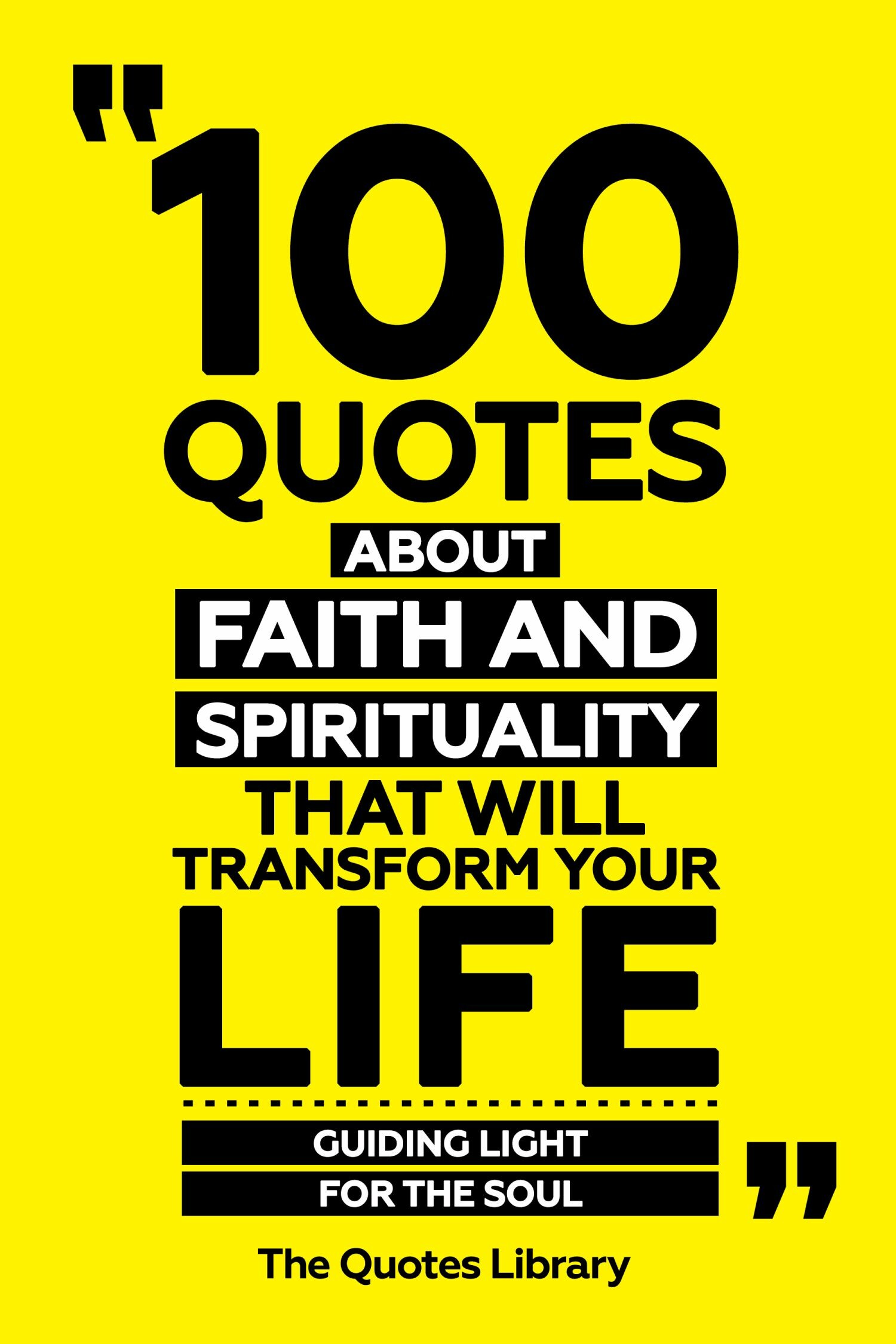 Cover 100 Quotes About Faith And Spirituality That Will Transform Your Life - Guiding Light For The Soul