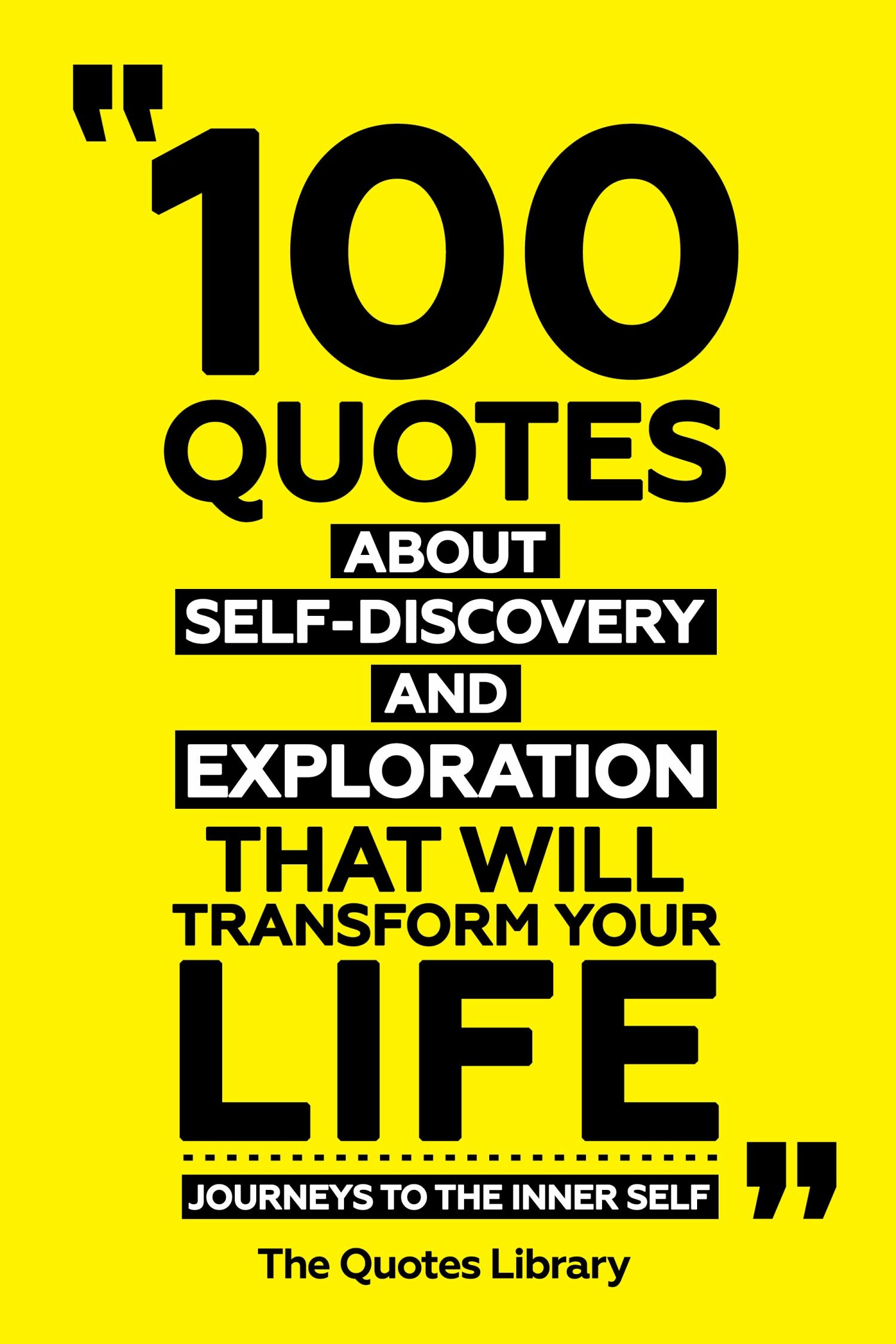 Cover 100 Quotes About Self-Discovery And Exploration That Will Transform Your Life - Journeys To The Inner Self