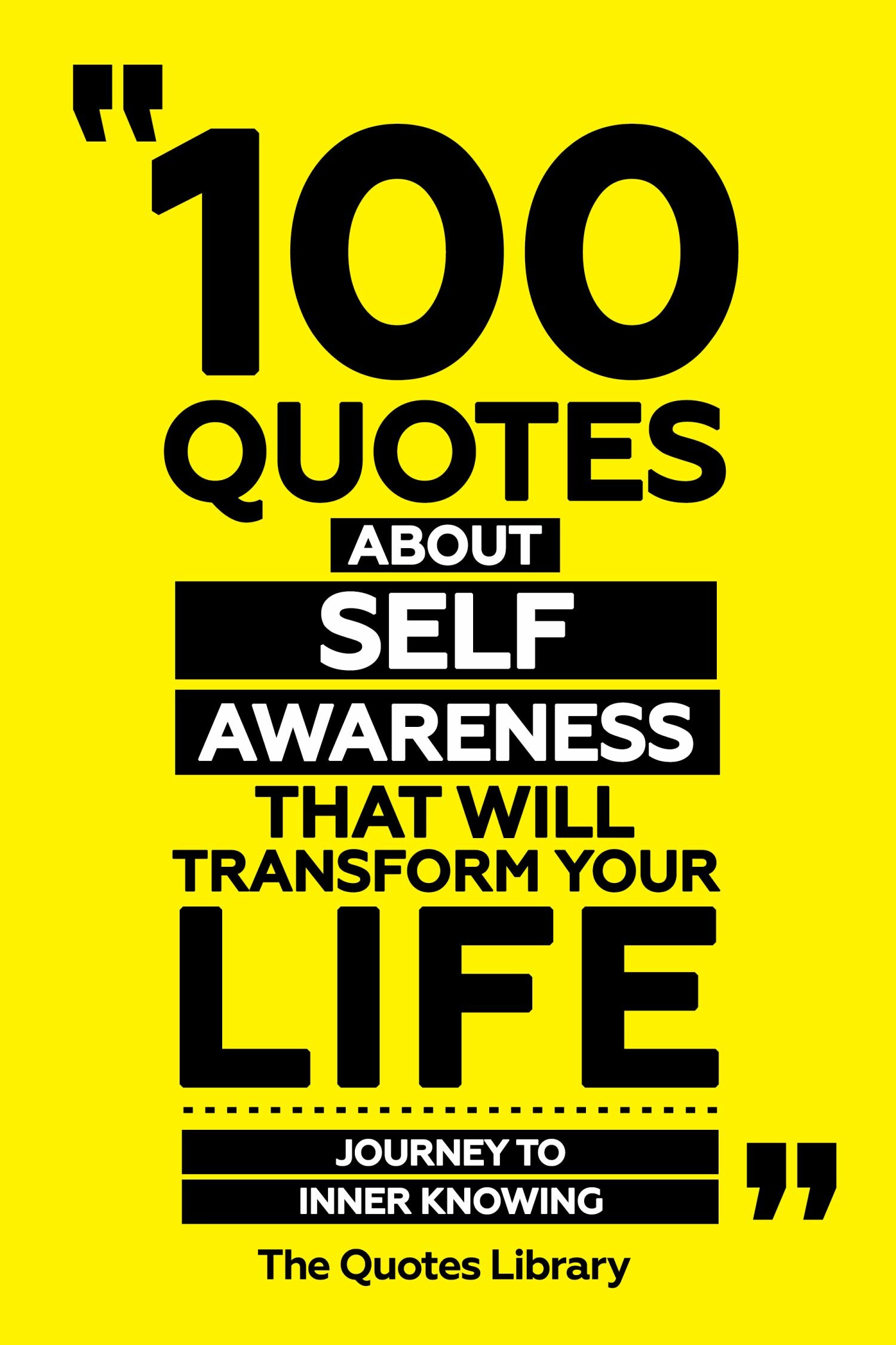 100 Quotes About Self-Awareness That Will Transform Your Life - Journey To Inner Knowing