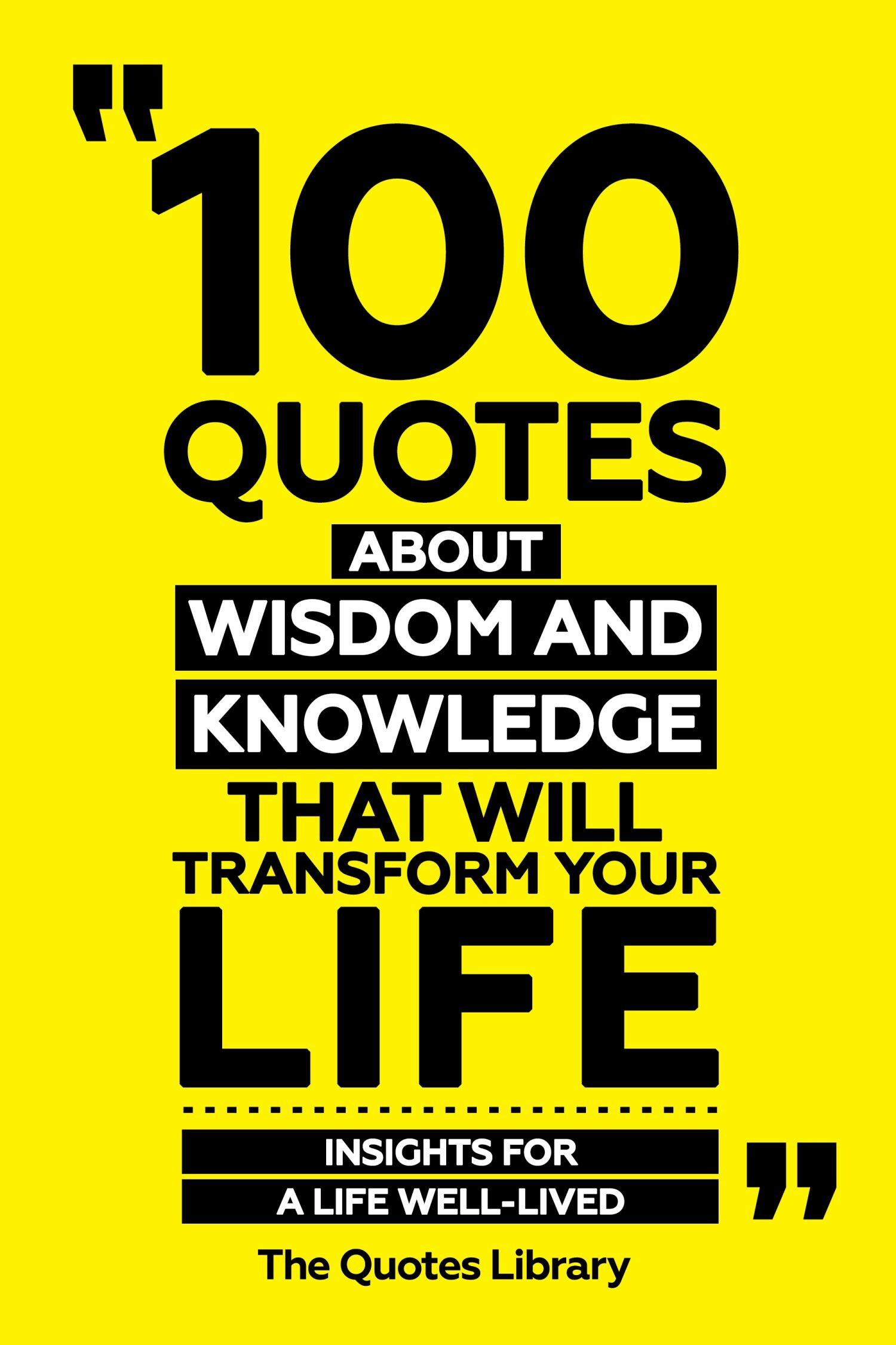 Cover 100 Quotes About Wisdom And Knowledge That Will Transform Your Life - Insights For A Life Well-Lived