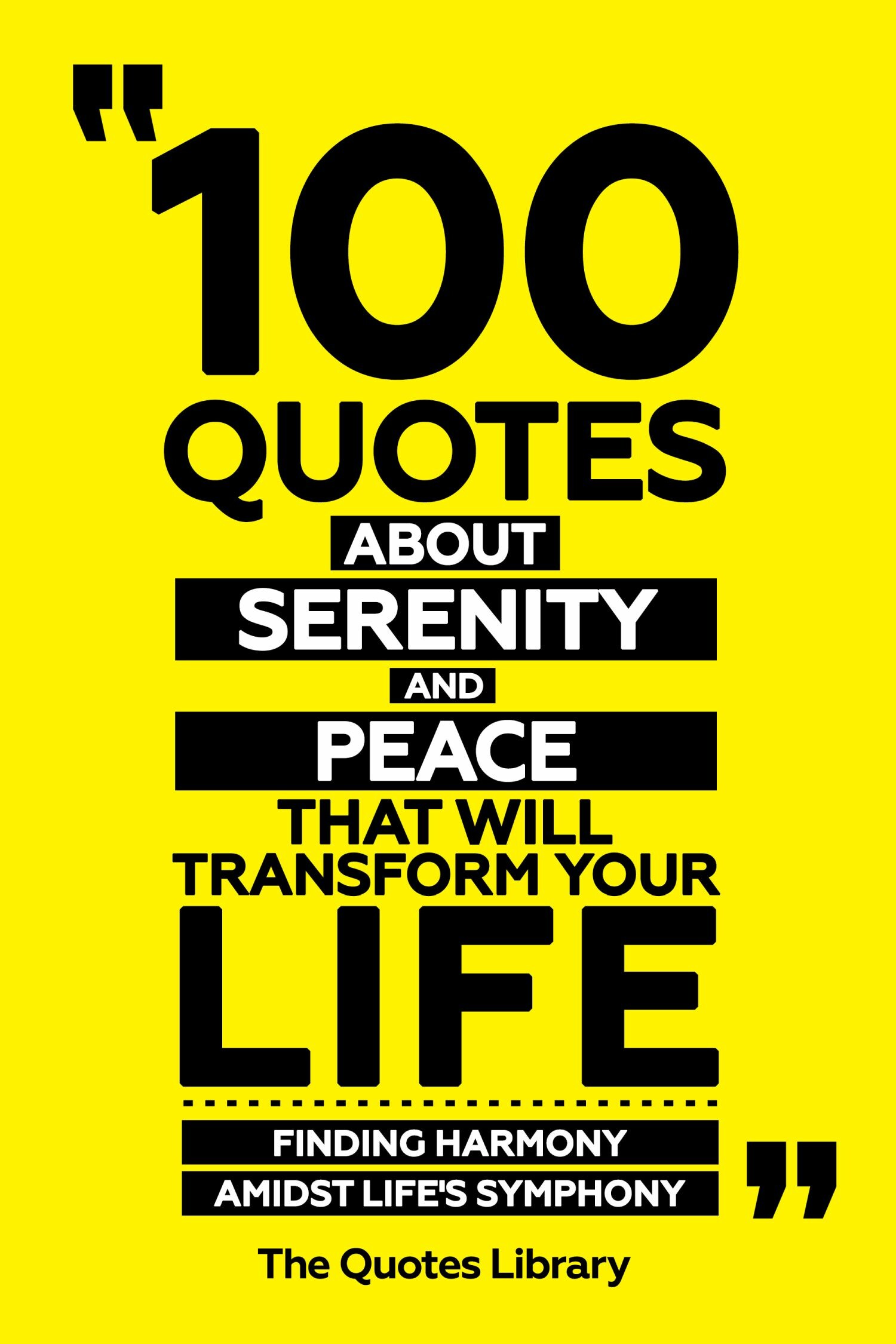 100 Quotes About Serenity And Peace That Will Transform Your Life - Finding Harmony Amidst Life's Symphony