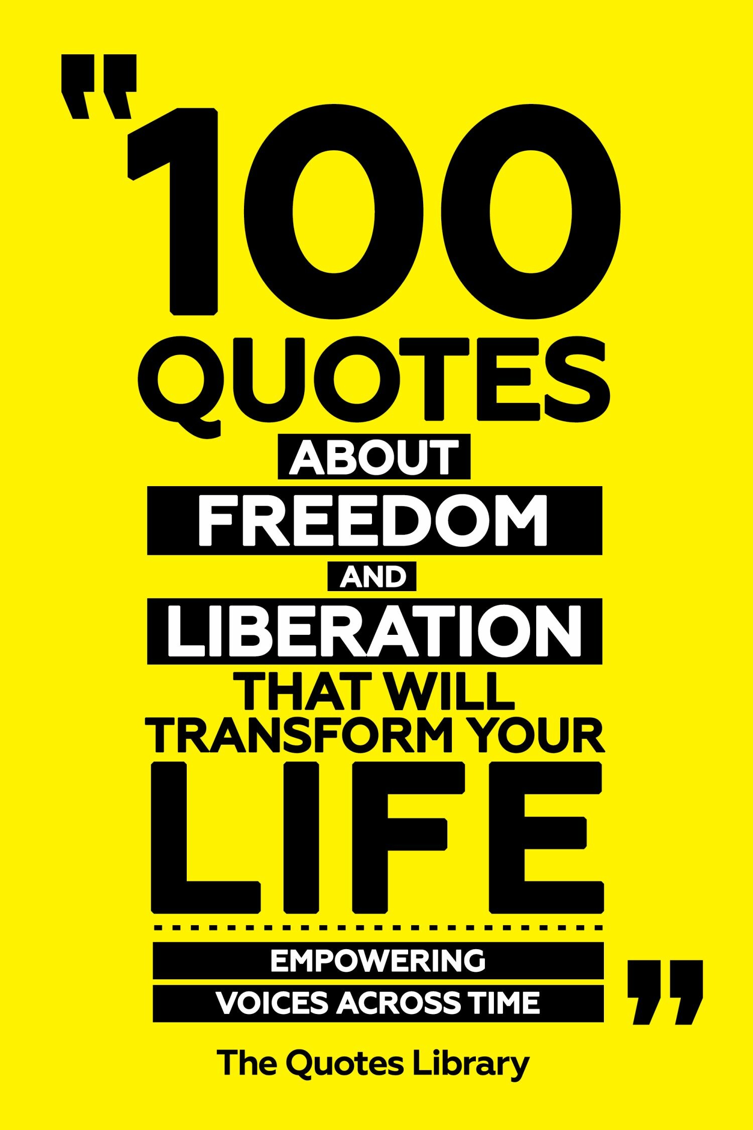 Cover 100 Quotes About Freedom And Liberation That Will Transform Your Life - Empowering Voices Across Time