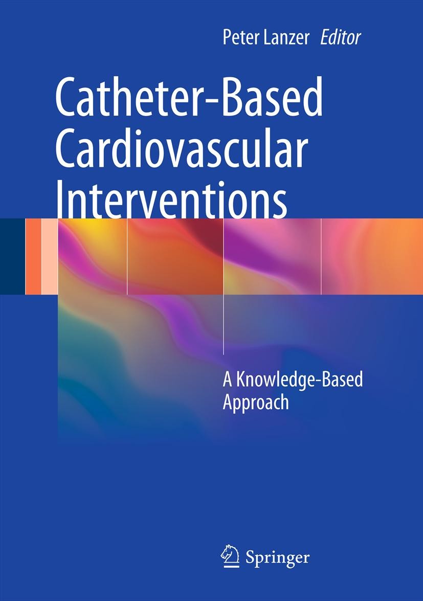 Catheter-Based Cardiovascular Interventions - E-Book