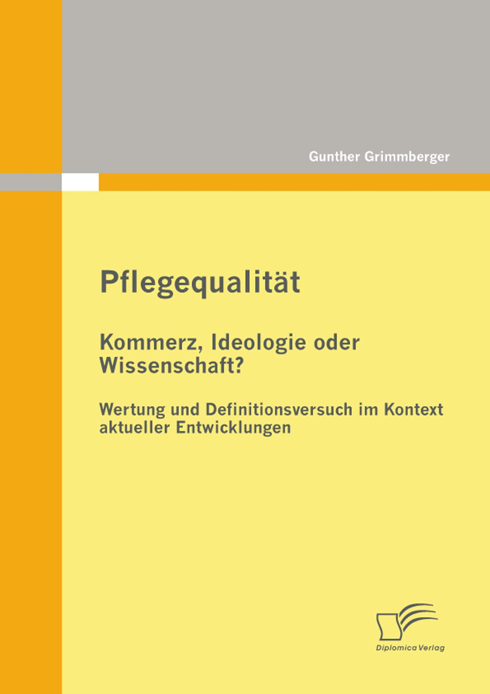 Cover Pflegequalität: Kommerz, Ideologie oder Wissenschaft? Wertung und Definitionsversuch im Kontext aktueller Entwicklungen