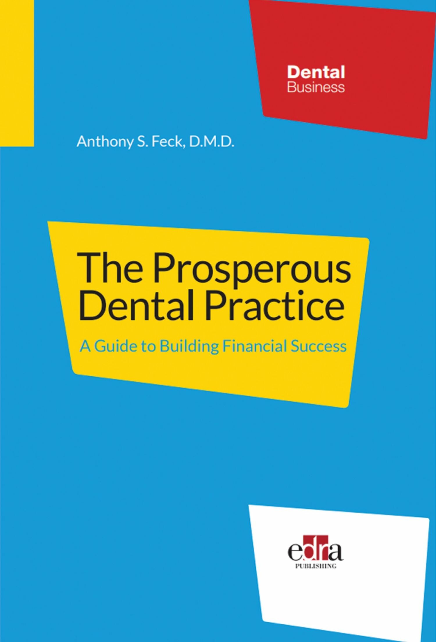 Cover The Prosperous Dental Practice  A Guide to Building Financial Success