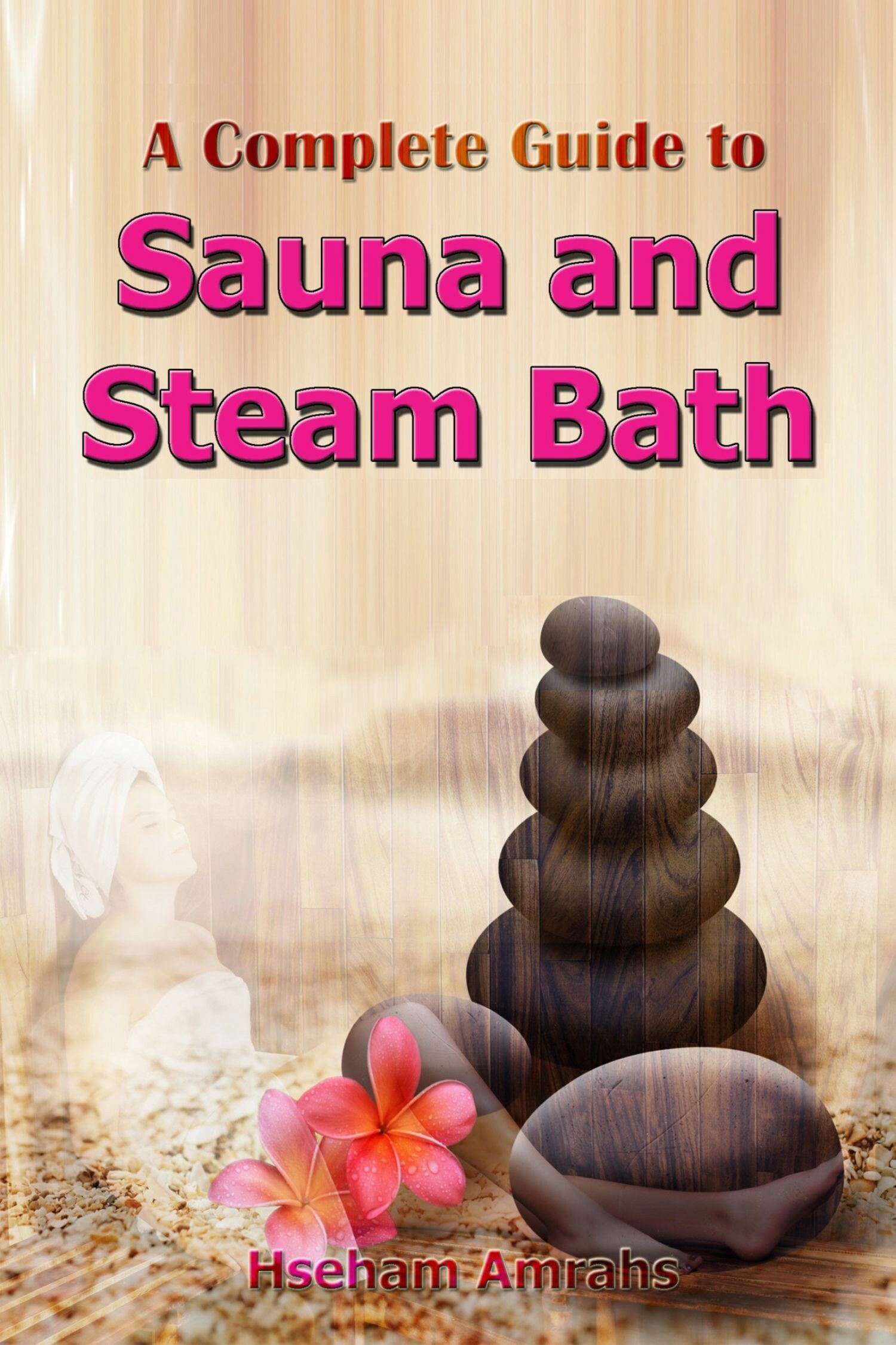 Cover A complete Guide to Sauna and Steam Bath