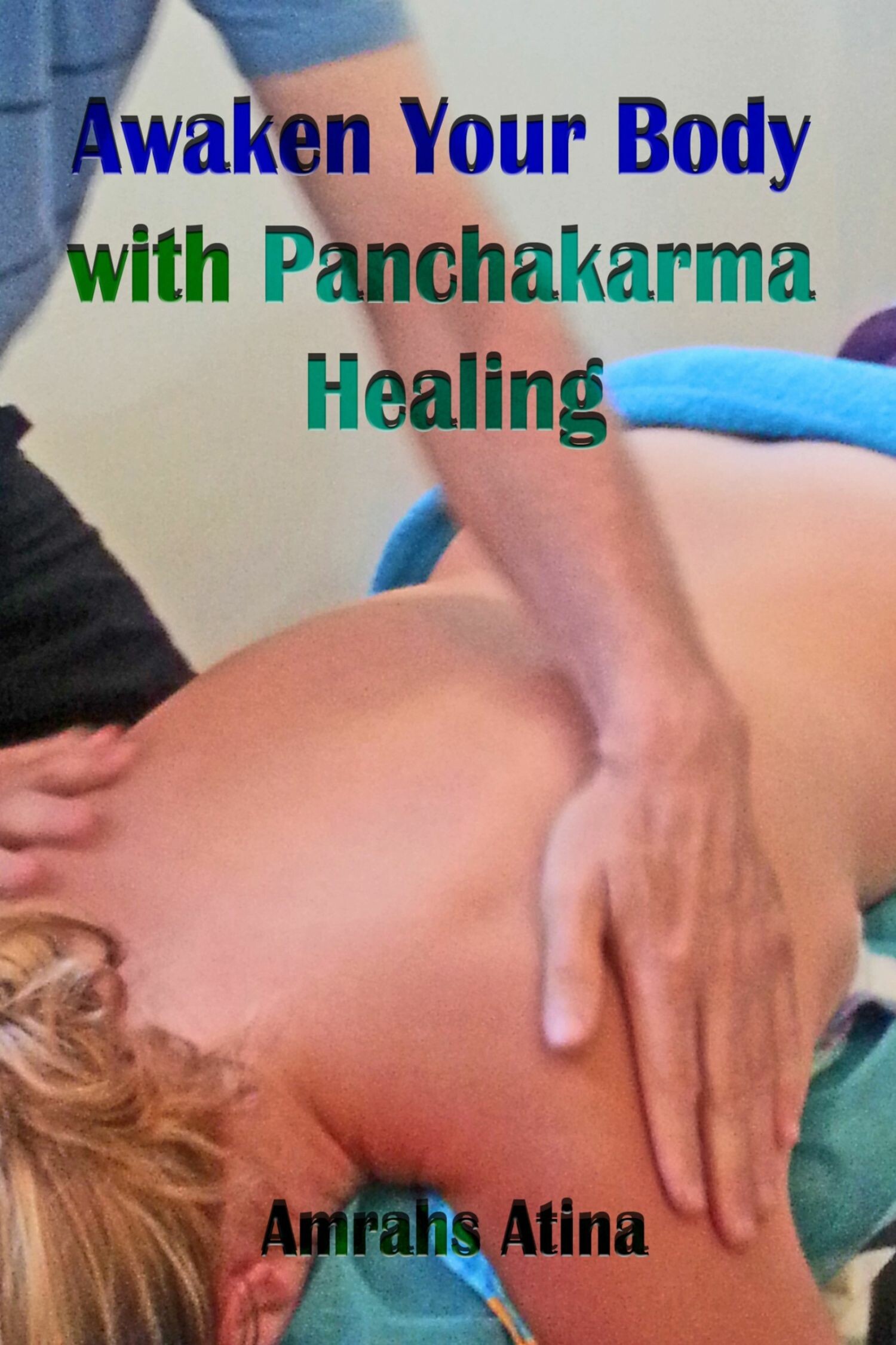 Awaken Your Body with Panchakarma Healing