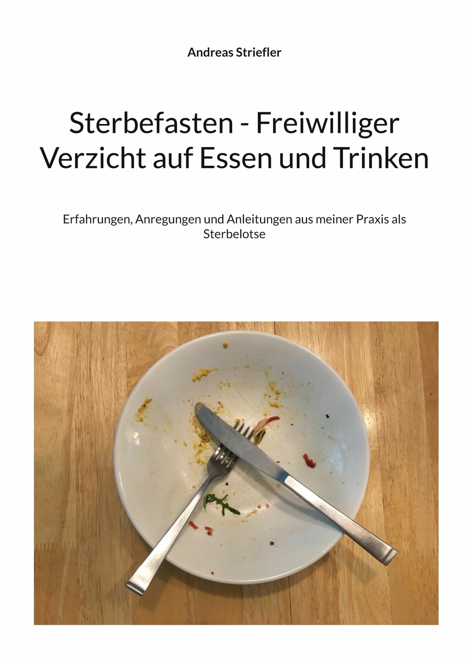 Sterbefasten - Freiwilliger Verzicht auf Essen und Trinken