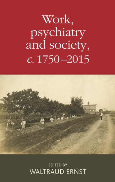 Cover Work, psychiatry and society, c. 1750-2015