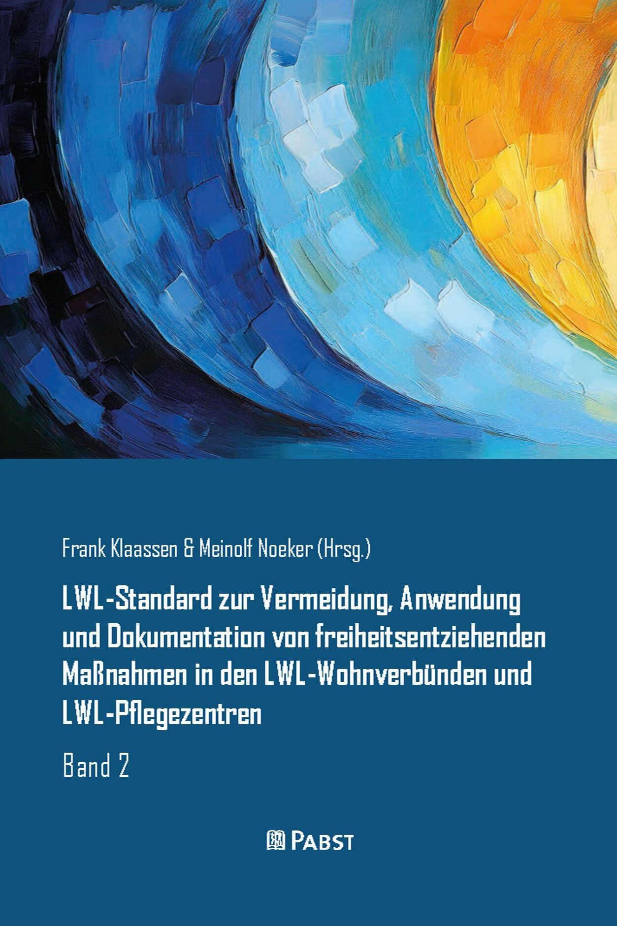 Cover LWL-Standard zur Vermeidung, Anwendung und Dokumentation von freiheitsentziehenden Maßnahmen in den LWL-Wohnverbünden und LWL-Pflegezentren