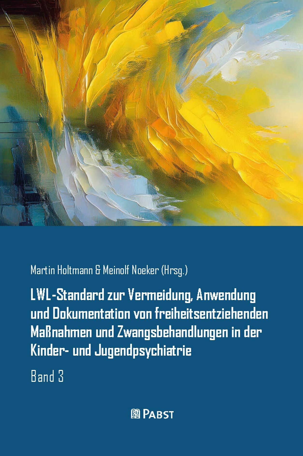 LWL-Standard zur Vermeidung, Anwendung und Dokumentation von freiheitsentziehenden Maßnahmen und Zwangsbehandlungen in der Kinder- und Jugendpsychiatrie