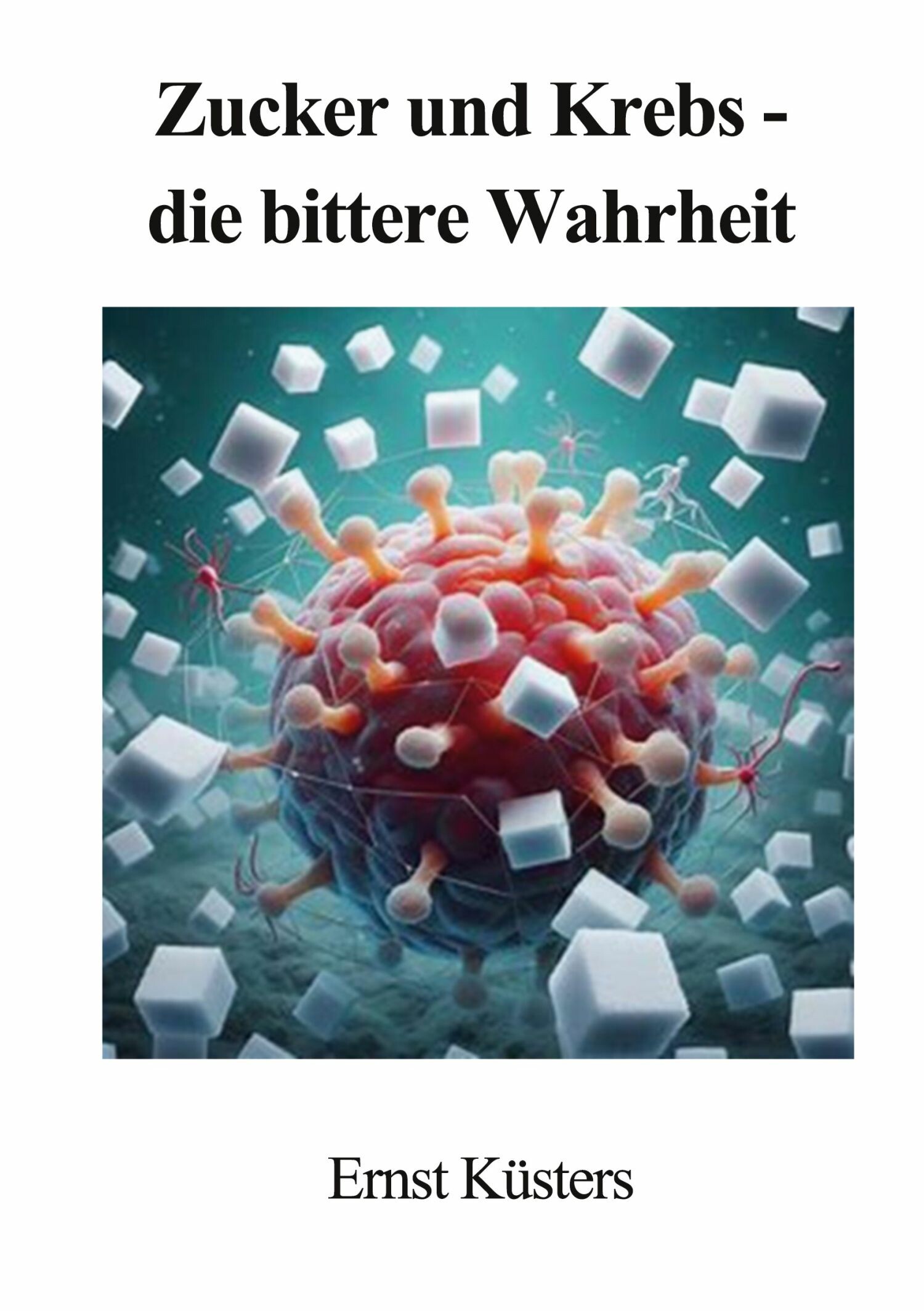 Cover Zucker und Krebs - die bittere Wahrheit