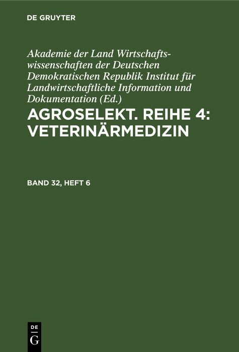 Cover Agroselekt. Reihe 4: VeterinÃ¤rmedizin. Band 32, Heft 6