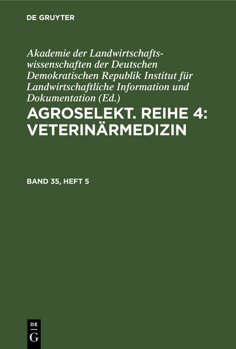 Agroselekt. Reihe 4: VeterinÃ¤rmedizin. Band 35, Heft 5