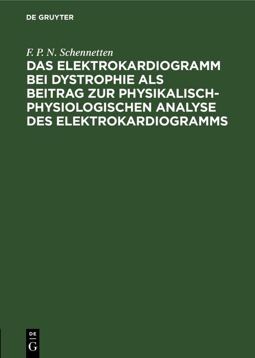 Cover Das Elektrokardiogramm bei Dystrophie als Beitrag zur physikalisch-physiologischen Analyse des Elektrokardiogramms