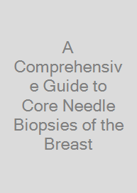 Cover A Comprehensive Guide to Core Needle Biopsies of the Breast