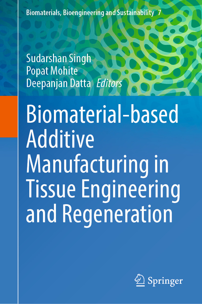 Cover Biomaterial-based Additive Manufacturing in Tissue Engineering and Regeneration