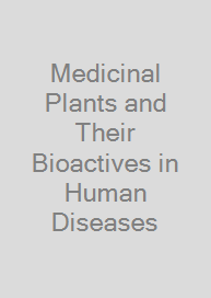 Medicinal Plants and Their Bioactives in Human Diseases