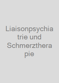 Liaisonpsychiatrie und Schmerztherapie