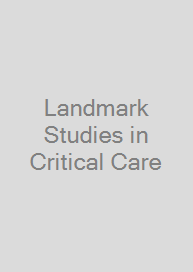 Landmark Studies in Critical Care