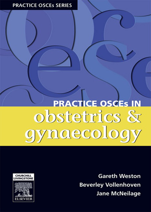 Practice OSCEs In Obstetrics & Gynaecology - E-Book