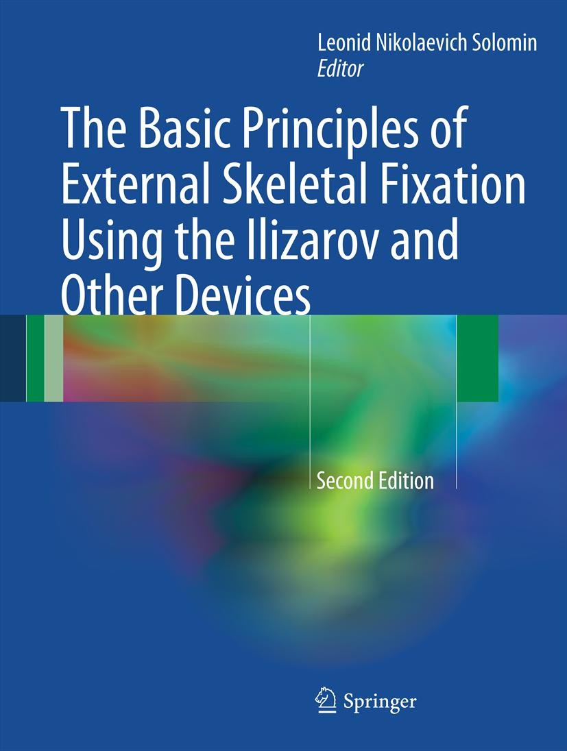 Cover The Basic Principles of External Skeletal Fixation Using the Ilizarov and Other Devices