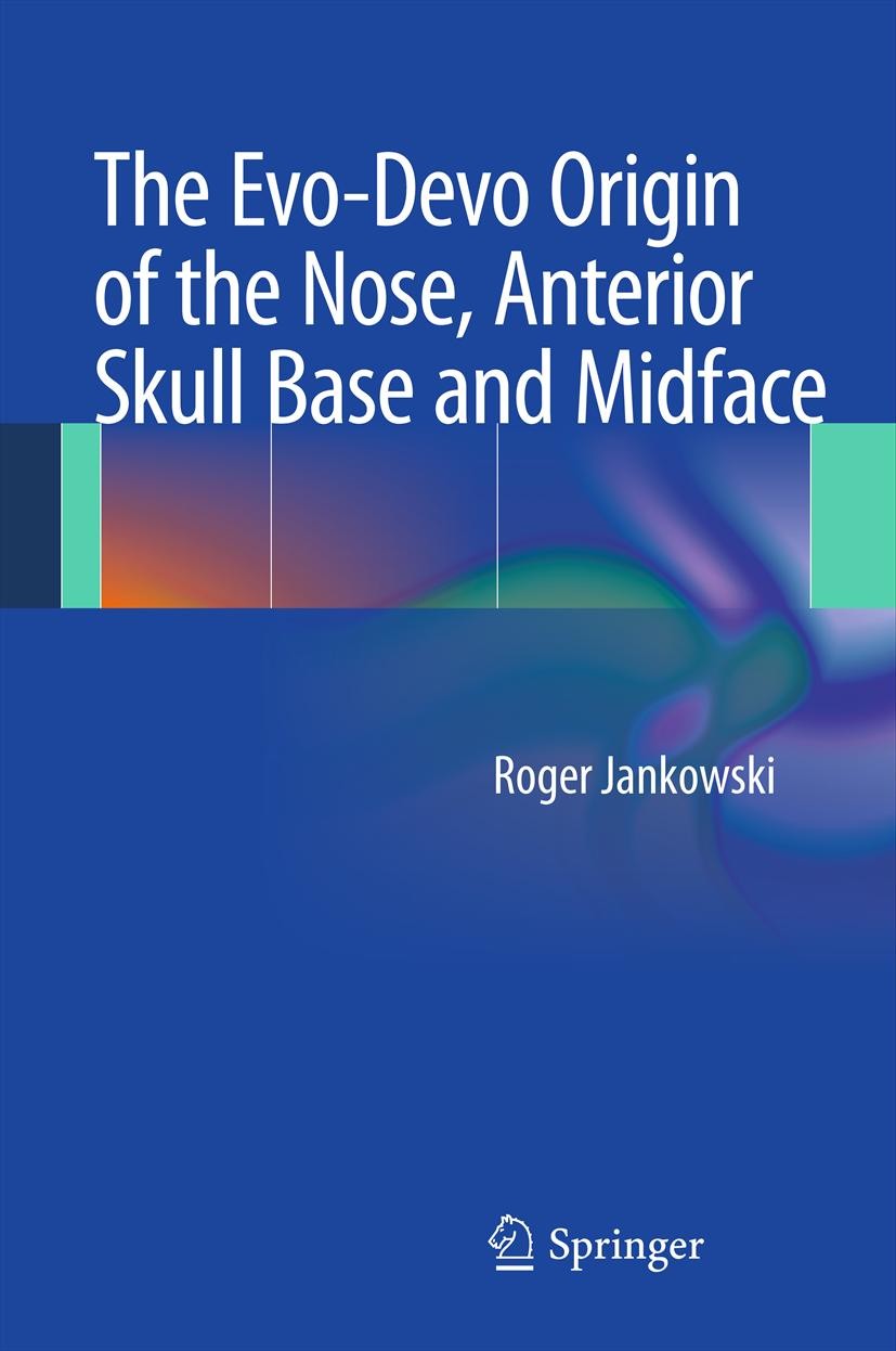 Cover The Evo-Devo Origin of the Nose, Anterior Skull Base and Midface