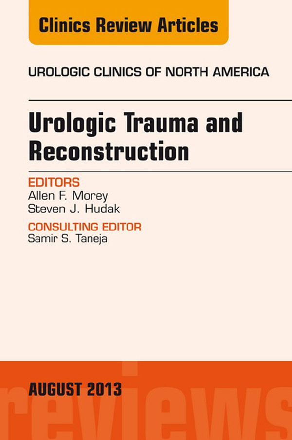 Urologic Trauma and Reconstruction, An issue of Urologic Clinics,