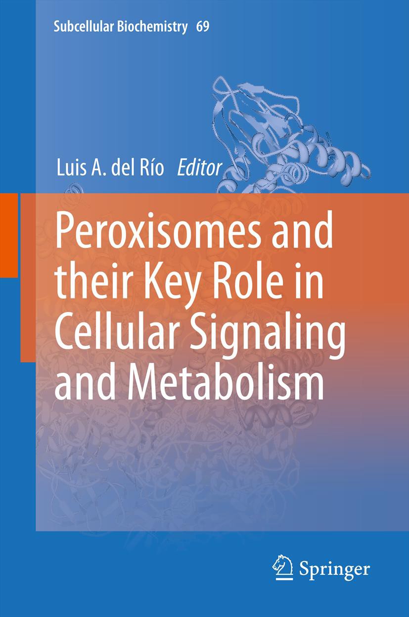 Peroxisomes and their Key Role in Cellular Signaling and Metabolism - E