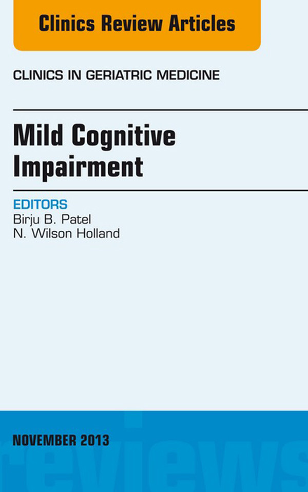 Mild Cognitive Impairment,  An Issue of Clinics in Geriatric Medicine,