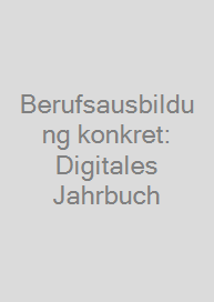 Berufsausbildung konkret: Digitales Jahrbuch