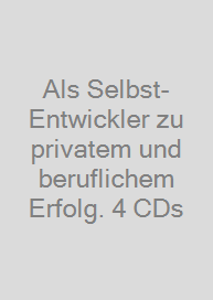 Cover Als Selbst-Entwickler zu privatem und beruflichem Erfolg. 4 CDs