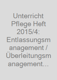 Cover Unterricht Pflege Heft 2015/4: Entlassungsmanagement / Überleitungsmanagement (0098)