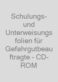 Schulungs- und Unterweisungsfolien für Gefahrgutbeauftragte - CD-ROM