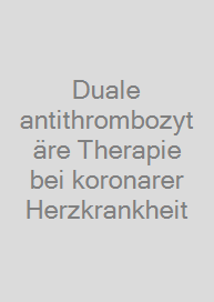 Duale antithrombozytäre Therapie bei koronarer Herzkrankheit