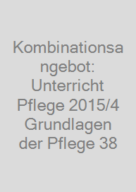 Kombinationsangebot: Unterricht Pflege 2015/4 + Grundlagen der Pflege 38