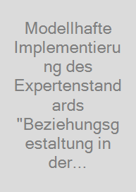 Cover Modellhafte Implementierung des Expertenstandards "Beziehungsgestaltung in der Pflege von Menschen mit Demenz"