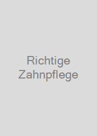 Richtige Zahnpflege