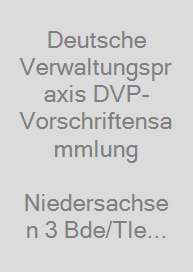 Deutsche Verwaltungspraxis DVP-Vorschriftensammlung
 Niedersachsen 3 Bde/Tle (Grundwerk)