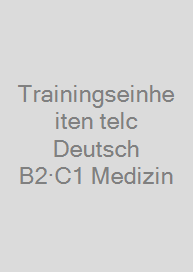 Cover Trainingseinheiten telc Deutsch B2·C1 Medizin