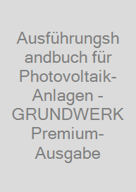 Cover Ausführungshandbuch für Photovoltaik-Anlagen - GRUNDWERK Premium-Ausgabe