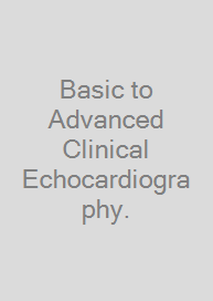 Basic to Advanced Clinical Echocardiography.