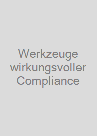 Werkzeuge wirkungsvoller Compliance